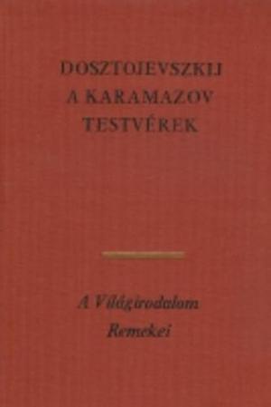 A Karamazov testvérek I.-III. by Fjodor Mihajlovics Dosztojevszkij, Fyodor Dostoevsky