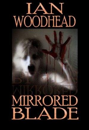 The Mirrored Blade by Ian Woodhead