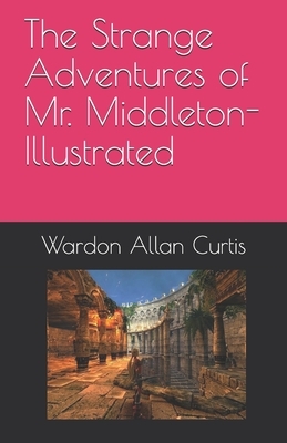 The Strange Adventures of Mr. Middleton- Illustrated by Wardon Allan Curtis