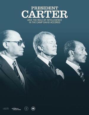 President Carter and the Role of Intelligence in the Camp David Accords by Central Intelligence Agency