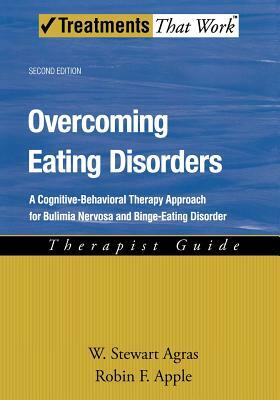 Overcoming Eating Disorders: A Cognitive-Behavioral Therapy Approach for Bulimia Nervosa and Binge-Eating Disorder by Robin F. Apple, W. Stewart Agras