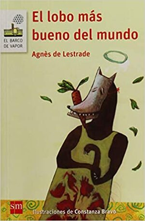 El lobo más bueno del mundo by Agnès de Lestrade