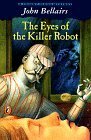 The Eyes of the Killer Robot by John Bellairs, Edward Gorey