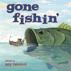 Gone Fishin' by Gary Patterson