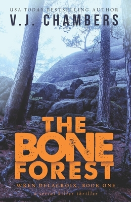 The Bone Forest: a serial killer thriller by V. J. Chambers