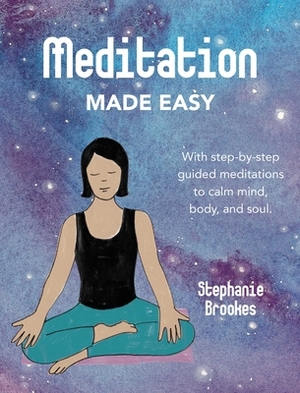 Meditation Made Easy: With Step-By-Step Guided Meditations to Calm Mind, Body, and Soul by To Be Announced