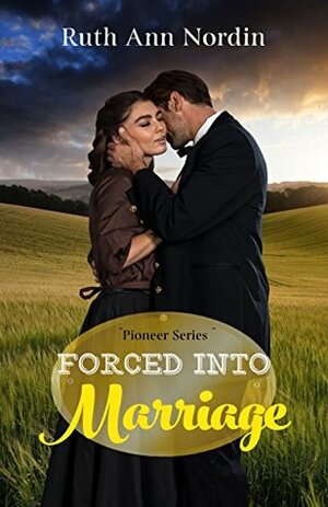 Forced Into Marriage (Pioneer Series Book 4) by Ruth Ann Nordin