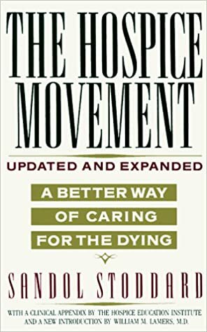 Hospice Movement: A Better Way of Caring For the Dying by Sandol Stoddard Warburg