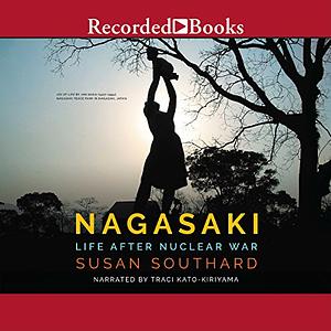 Nagasaki: Life After Nuclear War by Susan Southard