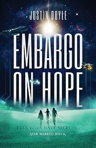 Embargo on Hope (Star Marked #1) by Justin Doyle