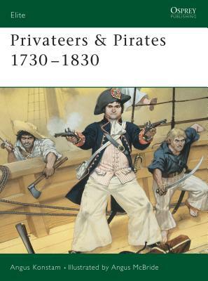 Privateers & Pirates 1730 1830 by Angus Konstam