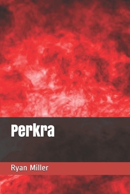 Perkra by Ryan Miller