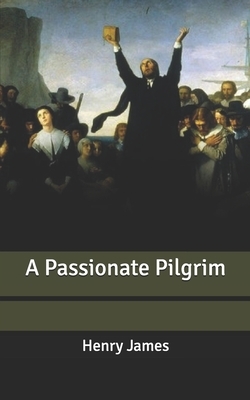 A Passionate Pilgrim by Henry James