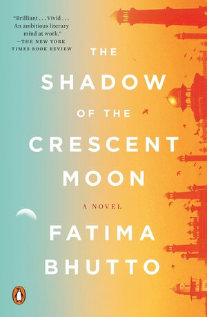 The Shadow of the Crescent Moon by Fatima Bhutto