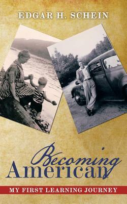 Becoming American: My First Learning Journey by Edgar H. Schein