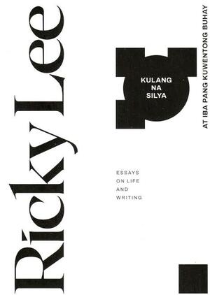 Kulang na Silya at Iba pang Kuwentong Buhay: Essays on Life and Writing by Ricky Lee
