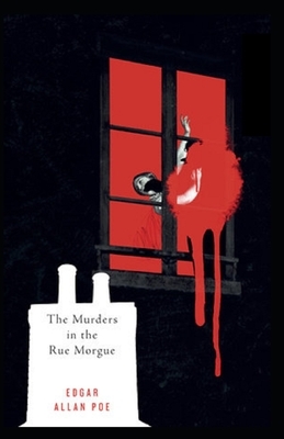 The Murders in the Rue Morgue Illustrated by Edgar Allan Poe