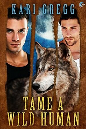 Tame a Wild Human by Kari Gregg