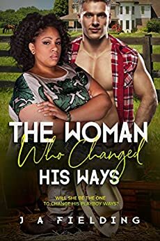 The Woman Who Changed His Ways: BWWM, Cowboy, Alpha Male, Billionaire Romance by J A Fielding, BWWM Club