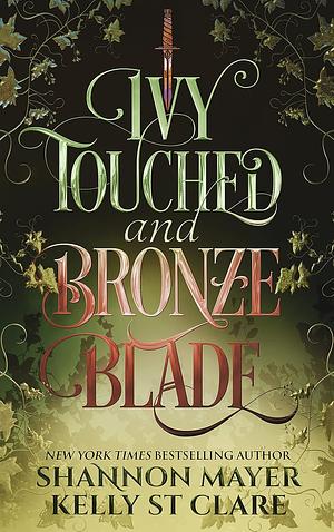 Ivy Touched and Bronze Blade by Kelly St. Clare, Shannon Mayer