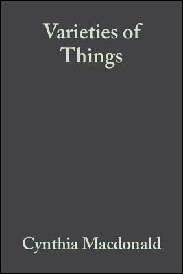 Varieties of Things: Foundations of Contemporary Metaphysics by Cynthia MacDonald