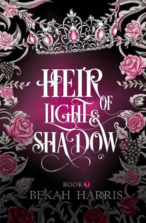 Heir of Light & Shadow by Bekah Harris