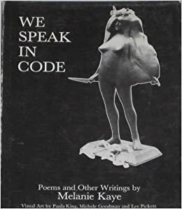 We Speak in Code by Melanie Kaye