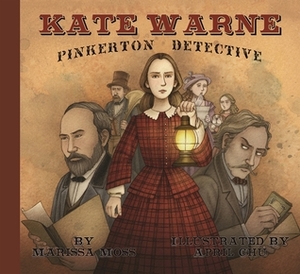 Kate Warne, Pinkerton Detective by Marissa Moss, April Chu