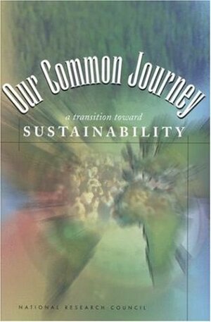 Our Common Journey: A Transition Toward Sustainability by National Research Council