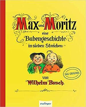 Max und Moritz - Eine Bubengeschichte in sieben Streichen: Pappe-Ausgabe by Wilhelm Busch