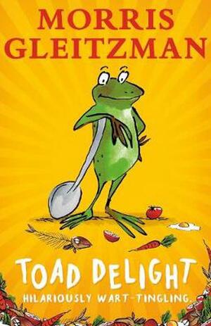 Toad Delight by Morris Gleitzman