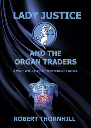 Lady Justice and the Organ Traders by Robert Thornhill