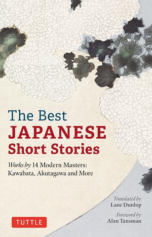 The Best Japanese Short Stories by Lane Dunlop, Alan Tansman