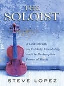 The Soloist (Movie Tie-In): A Lost Dream, an Unlikely Friendship, and the Redemptive Power of Music by Steve López