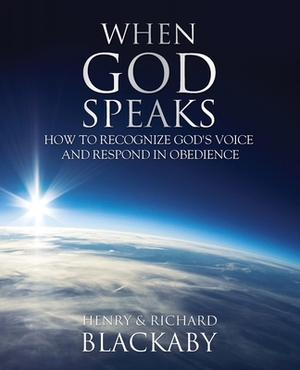 When God Speaks: How to Recognize God's Voice and Respond in Obedience by Henry Blackaby, Richard Blackaby