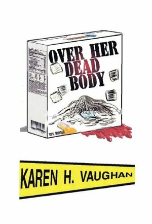 Over Her Dead Body by Karen H. Vaughan