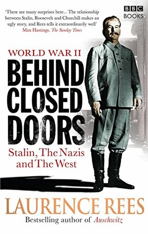 World War Two: Behind Closed Doors: Stalin, the Nazis and the West by Laurence Rees
