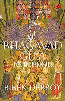 The Bhagavad Gita For Millennials by Bibek Debroy