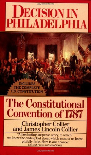 Decision in Philadelphia: The Constitutional Convention of 1787 by Christopher Collier