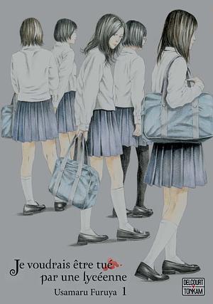 Je voudrais être tué par une lycéenne, Tome 1 by Usamaru Furuya