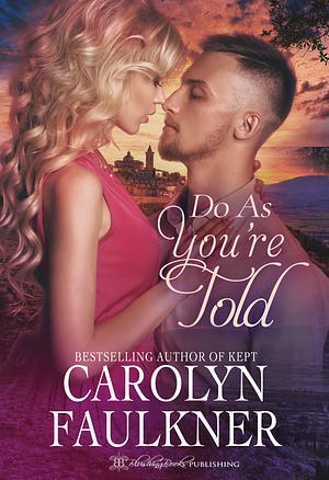 Do As You're Told by Carolyn Faulkner, Carolyn Faulkner