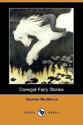 Donegal Fairy Stories (Dodo Press) by Seumas MacManus