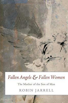 Fallen Angels and Fallen Women by Robin Jarrell