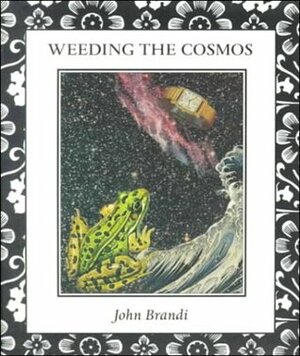 Weeding the Cosmos by John Brandi