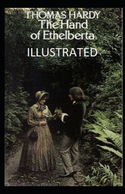The Hand of Ethelberta Illustrated by Thomas Hardy