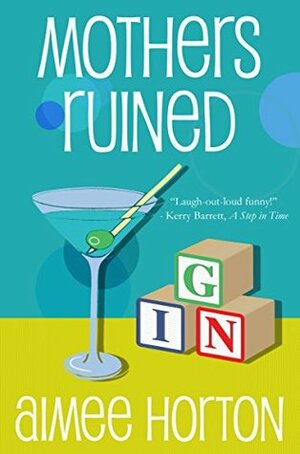 Mothers Ruined by Aimee Horton