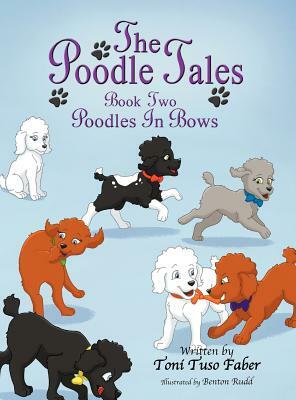 The Poodle Tales: Book Two: Poodles in Bows by Toni Tuso Faber