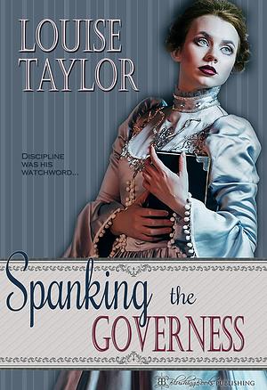 Spanking the Governess by Louise Taylor, Louise Taylor