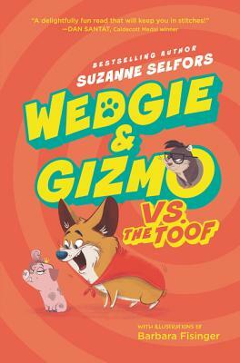 Wedgie & Gizmo vs. the Toof by Suzanne Selfors