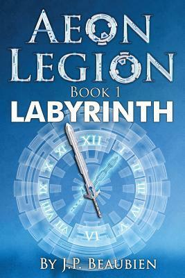 Aeon Legion: Labyrinth: by J P Beaubien